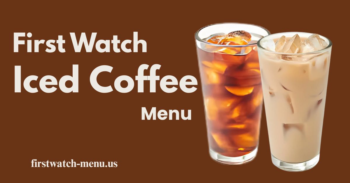 First Watch Iced Coffee Menu USA
